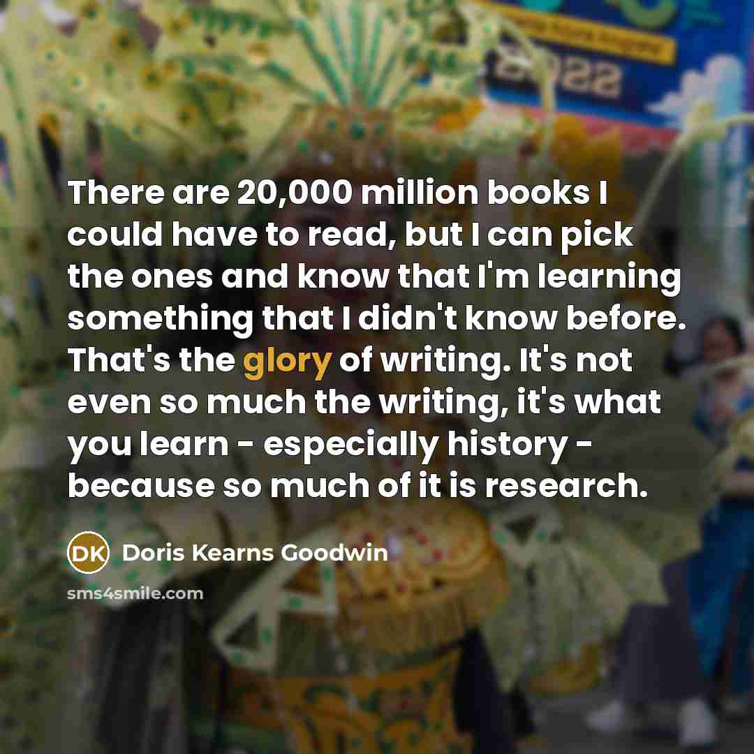 “There are 20,000 million books I could have to read,…” quote by Doris Kearns Goodwin
