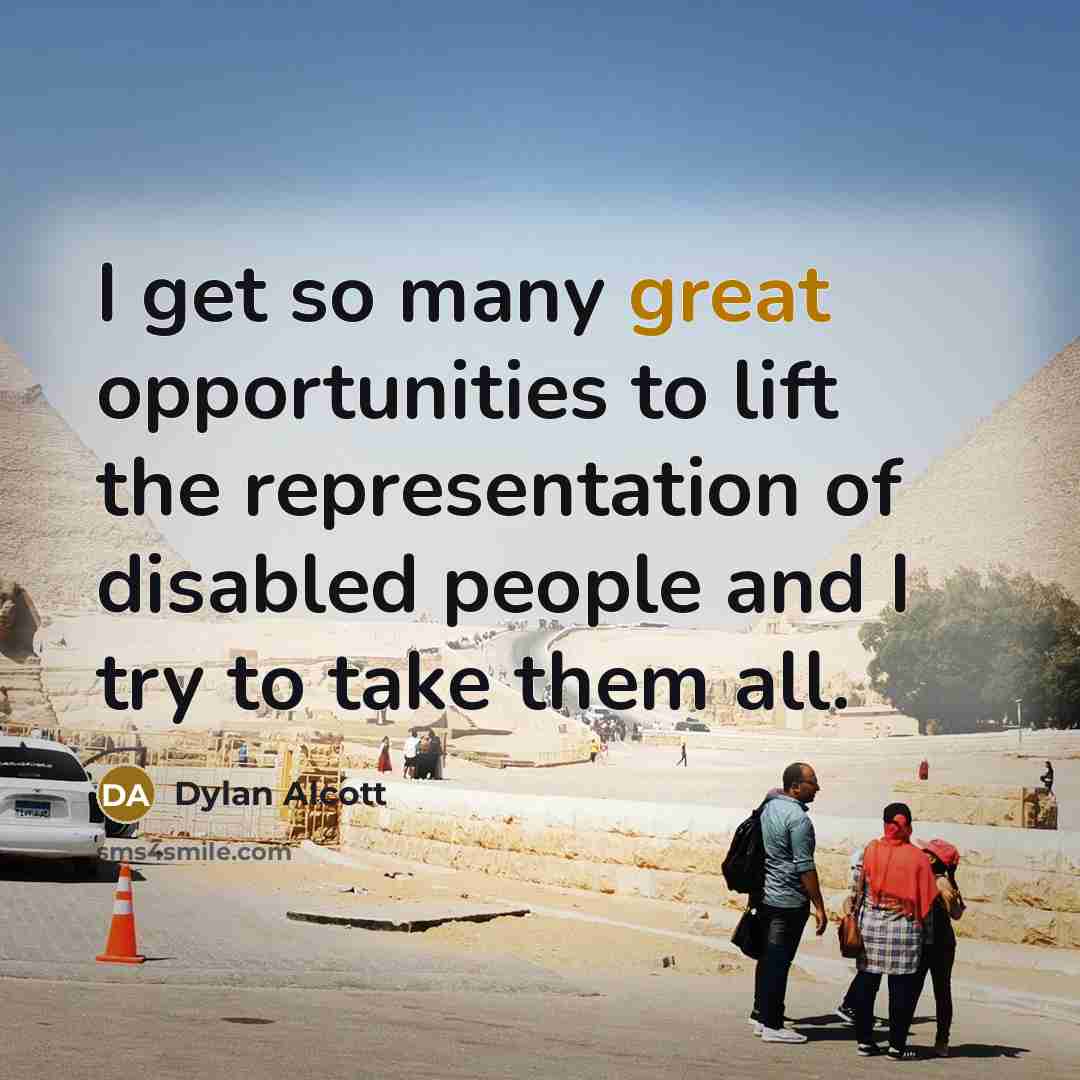 “I get so many great opportunities to lift the representation of disabled people and I try to take them all.” quote by Dylan Alcott