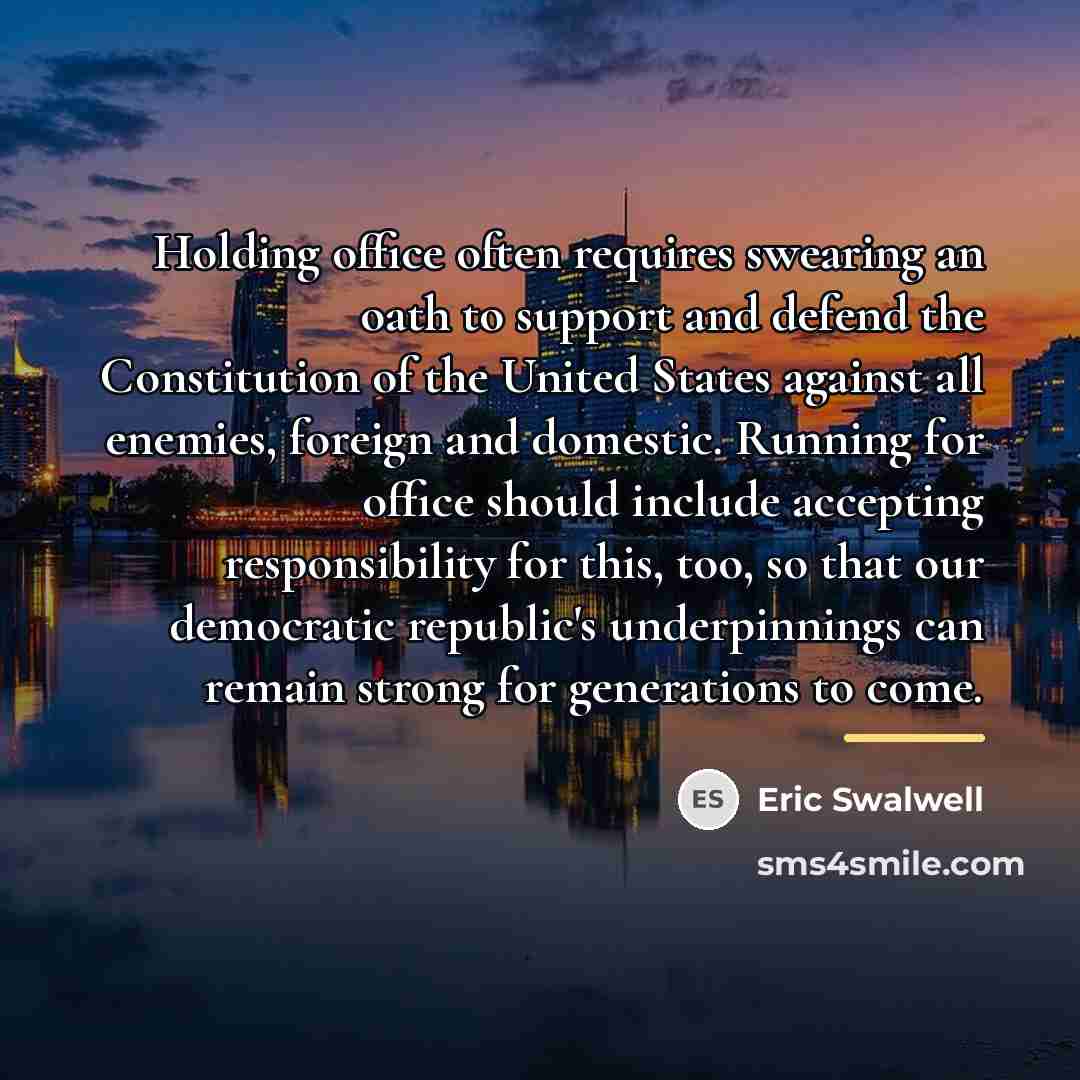 “Holding office often requires swearing an oath to support and…” quote by Eric Swalwell