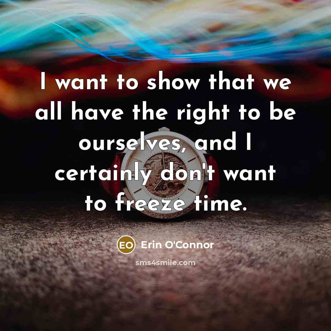 “I want to show that we all have the right…” quote by Erin O'Connor