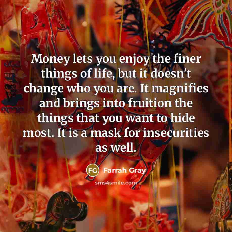 “Money lets you enjoy the finer things of life, but…” quote by Farrah Gray