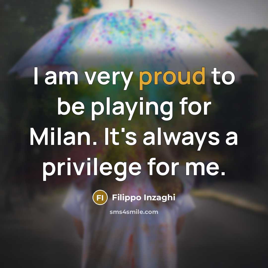 “I am very proud to be playing for Milan. It's…” quote by Filippo Inzaghi