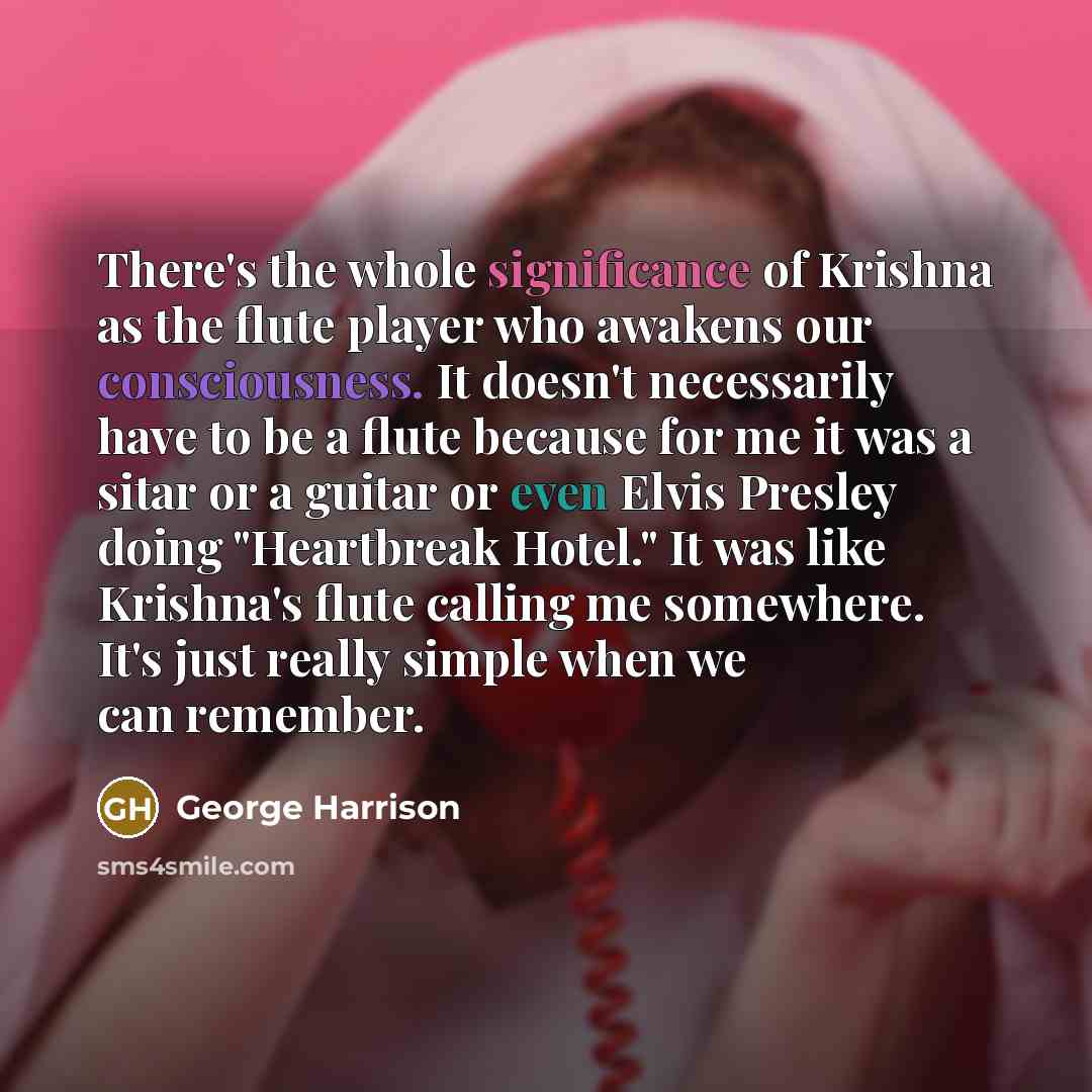“There's the whole significance of Krishna as the flute player…” quote by George Harrison