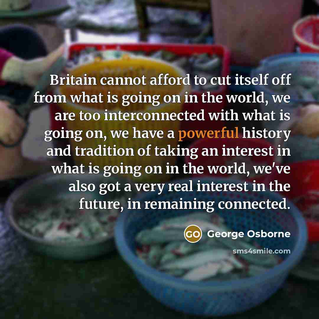 “Britain cannot afford to cut itself off from what is…” quote by George Osborne