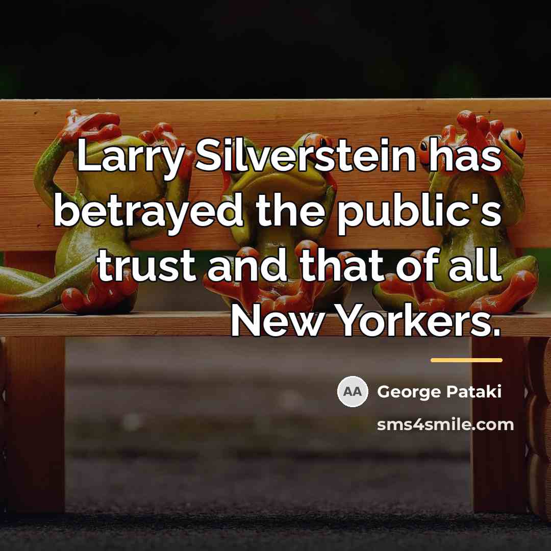 “Larry Silverstein has betrayed the public's trust and that of…” quote by George Pataki