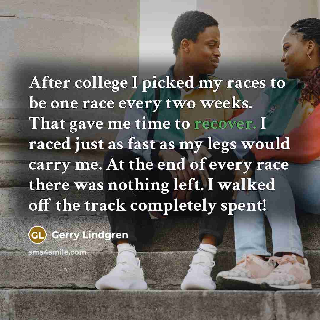 “After college I picked my races to be one race…” quote by Gerry Lindgren