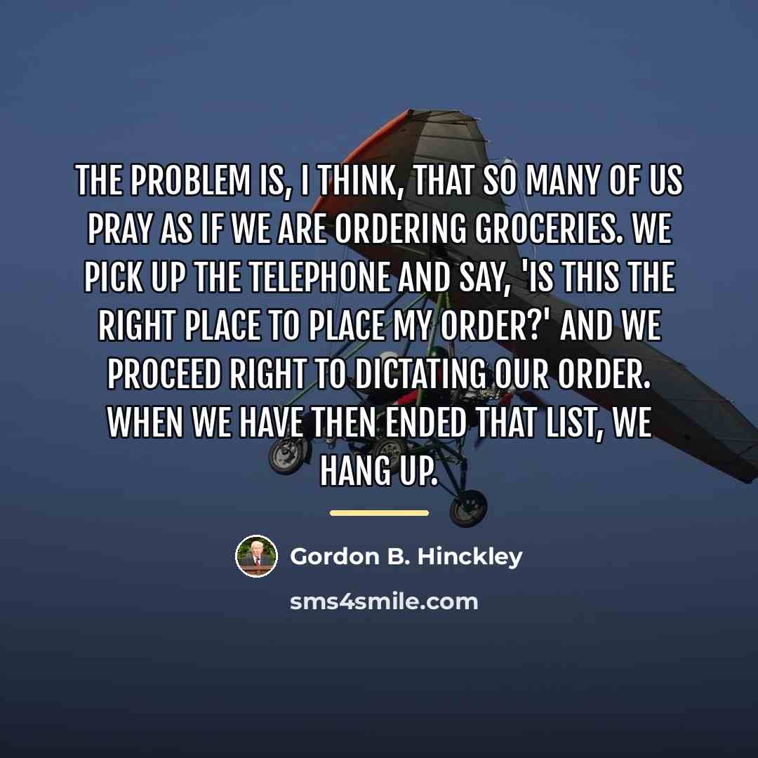 “The problem is, I think, that so many of us…” quote by Gordon B. Hinckley
