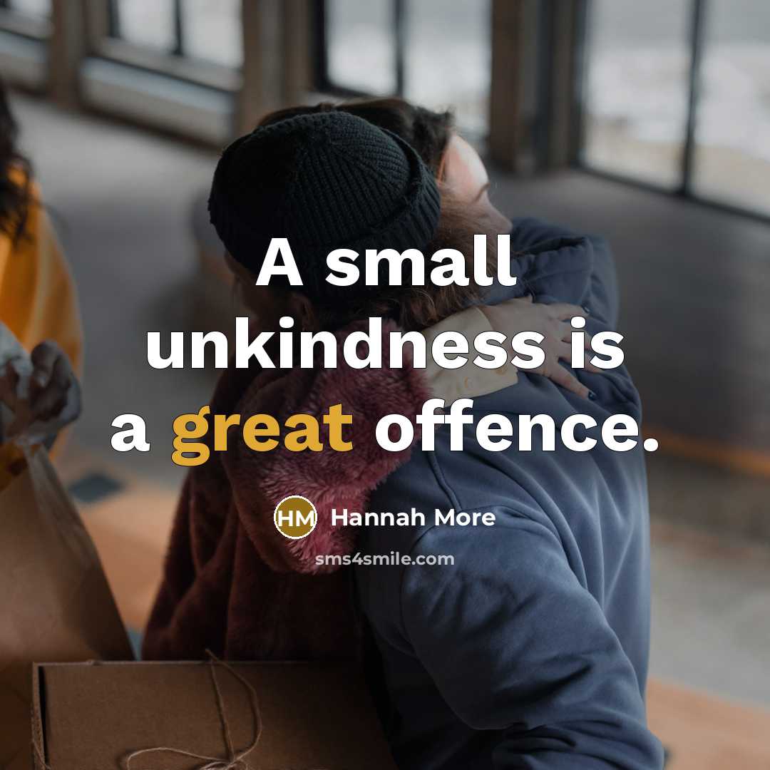 “A small unkindness is a great offence.…” quote by Hannah More