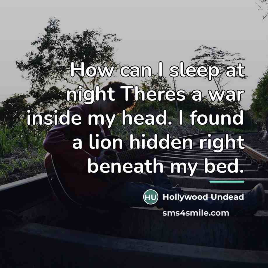 “How can I sleep at night Theres a war inside…” quote by Hollywood Undead
