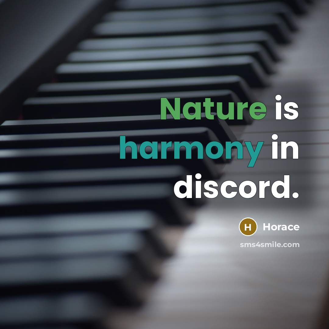 “Nature is harmony in discord.…” quote by Horace