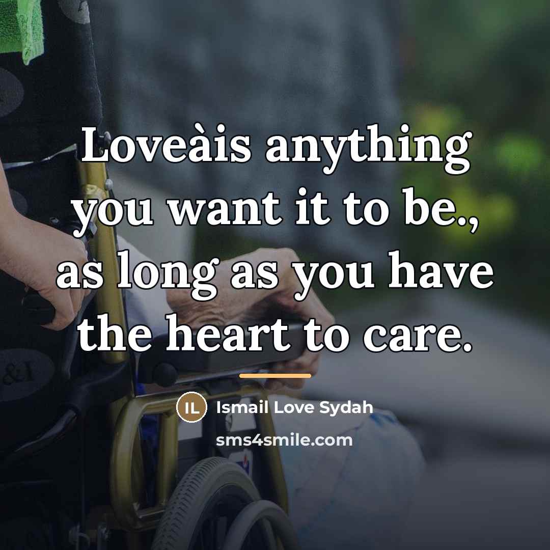 “Loveàis anything you want it to be., as long as…” quote by Ismail Love Sydah
