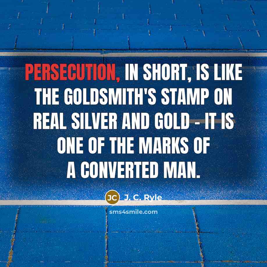 “Persecution, in short, is like the goldsmith's stamp on real…” quote by J. C. Ryle