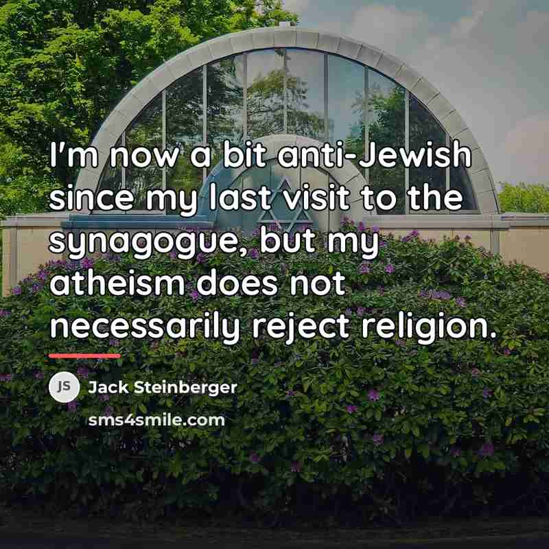 “I'm now a bit anti-Jewish since my last visit to…” quote by Jack Steinberger