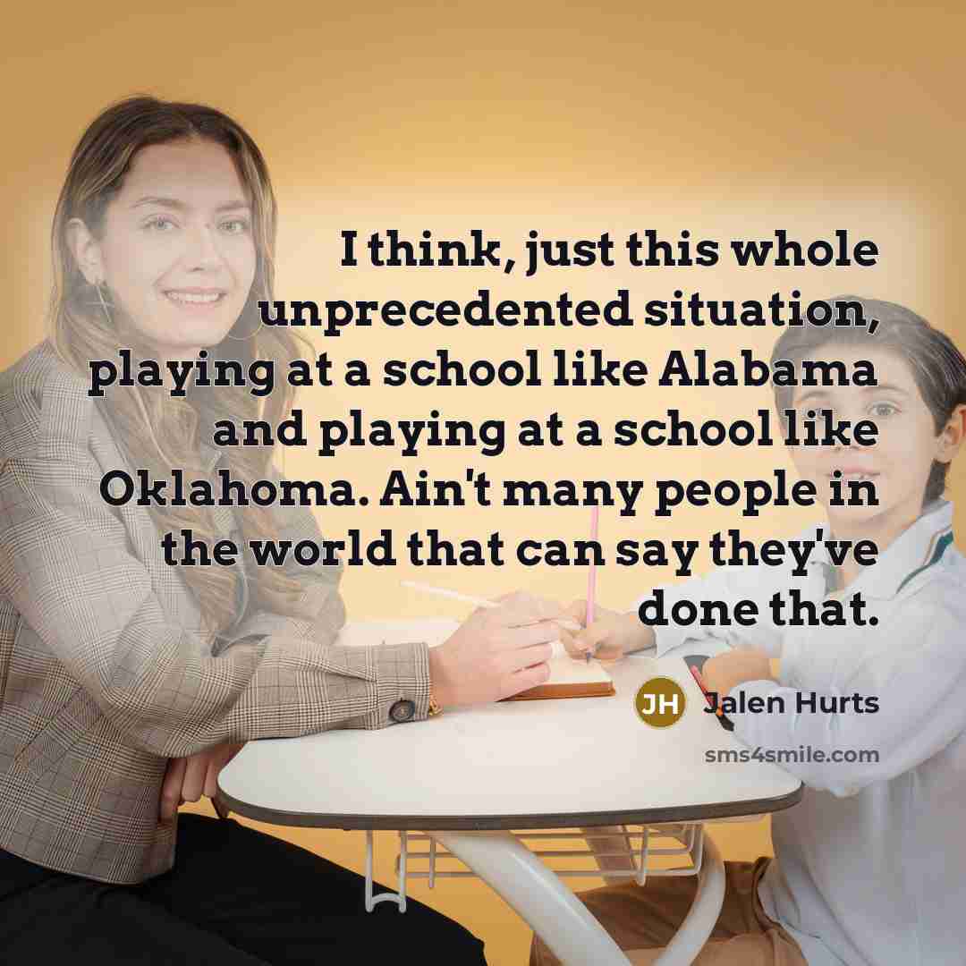 “I think, just this whole unprecedented situation, playing at a…” quote by Jalen Hurts