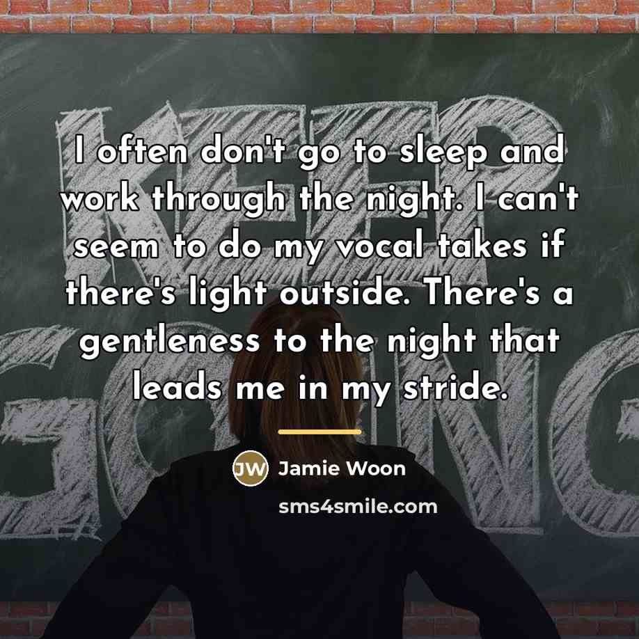 “I often don't go to sleep and work through the…” quote by Jamie Woon
