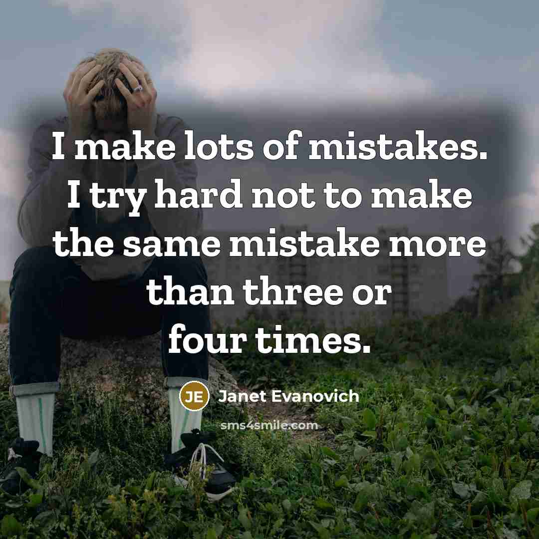 “I make lots of mistakes. I try hard not to…” quote by Janet Evanovich