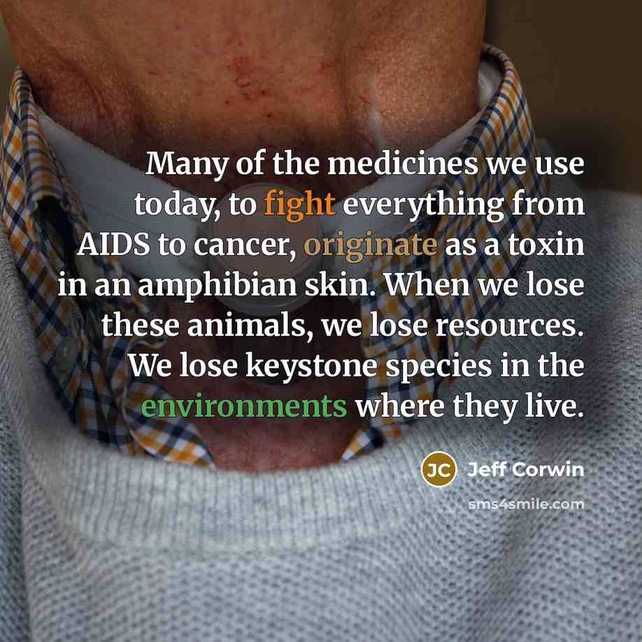 “Many of the medicines we use today, to fight everything…” quote by Jeff Corwin