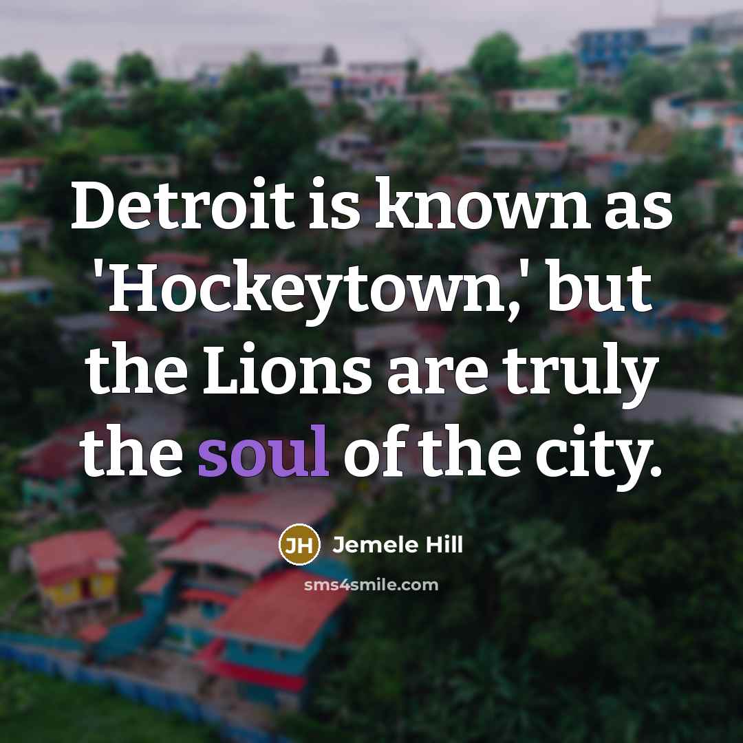 “Detroit is known as 'Hockeytown,' but the Lions are truly…” quote by Jemele Hill