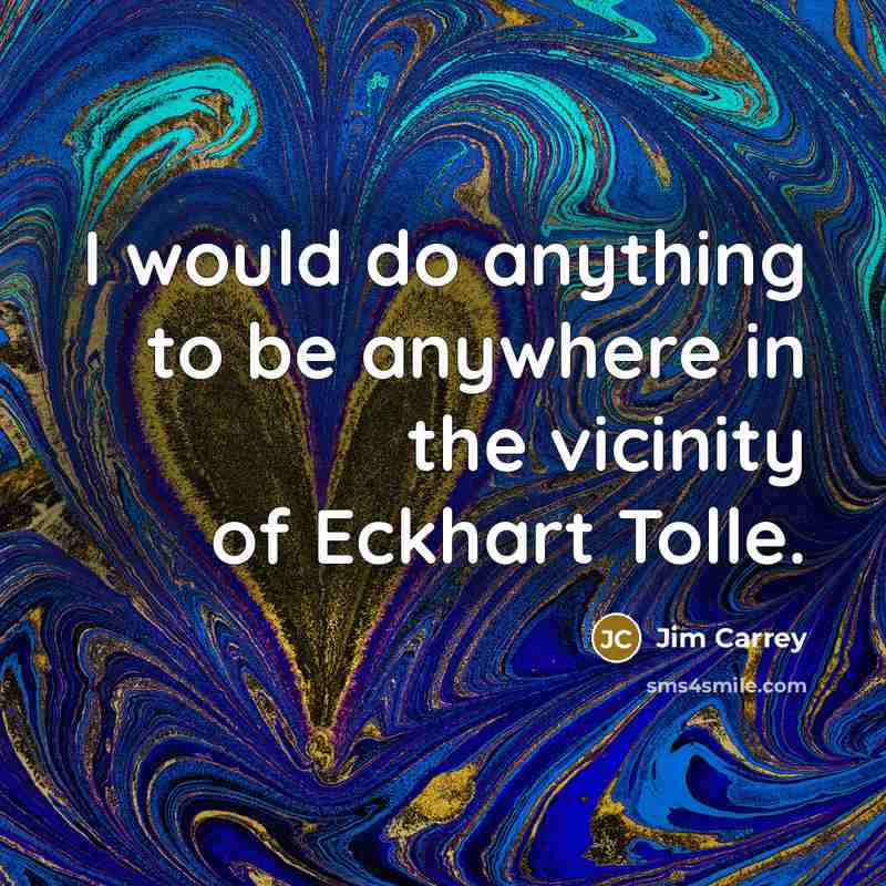 “I would do anything to be anywhere in the vicinity…” quote by Jim Carrey