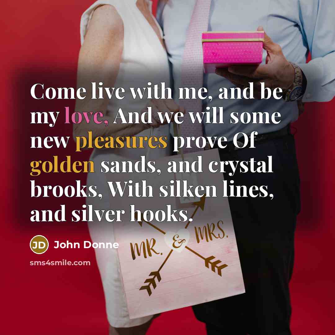 “Come live with me, and be my love, And we…” quote by John Donne