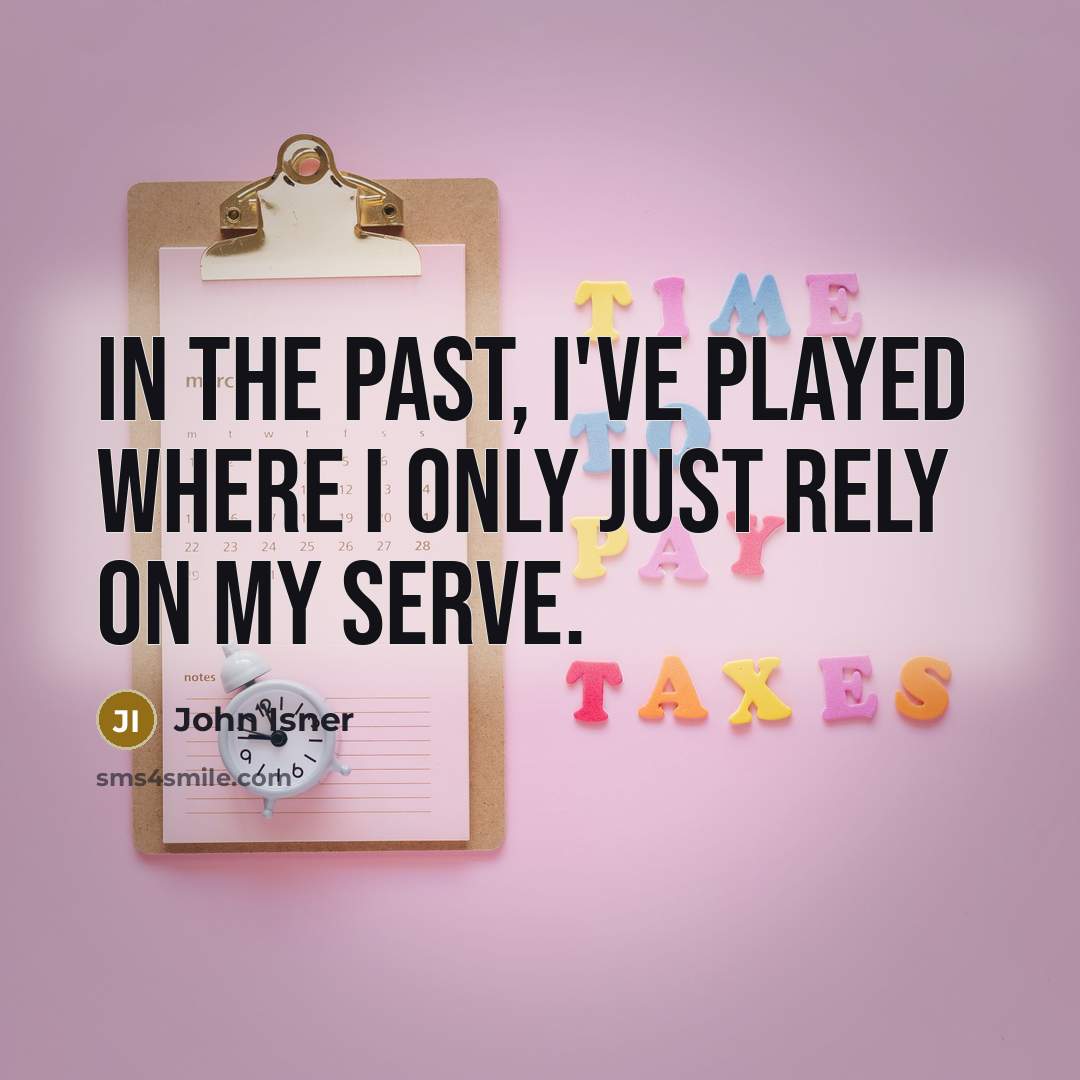 “In the past, I've played where I only just rely…” quote by John Isner