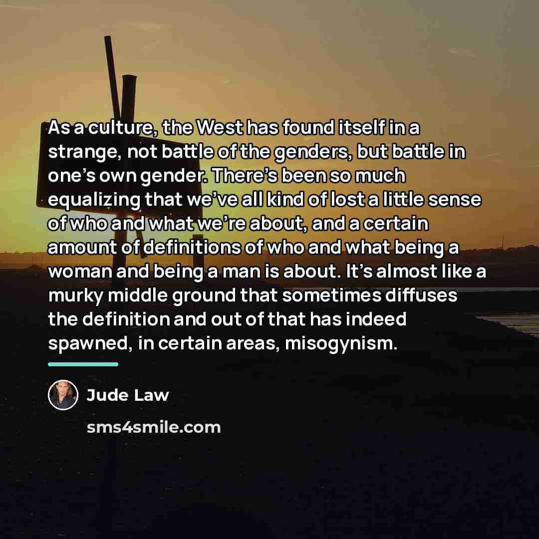 “As a culture, the West has found itself in a…” quote by Jude Law