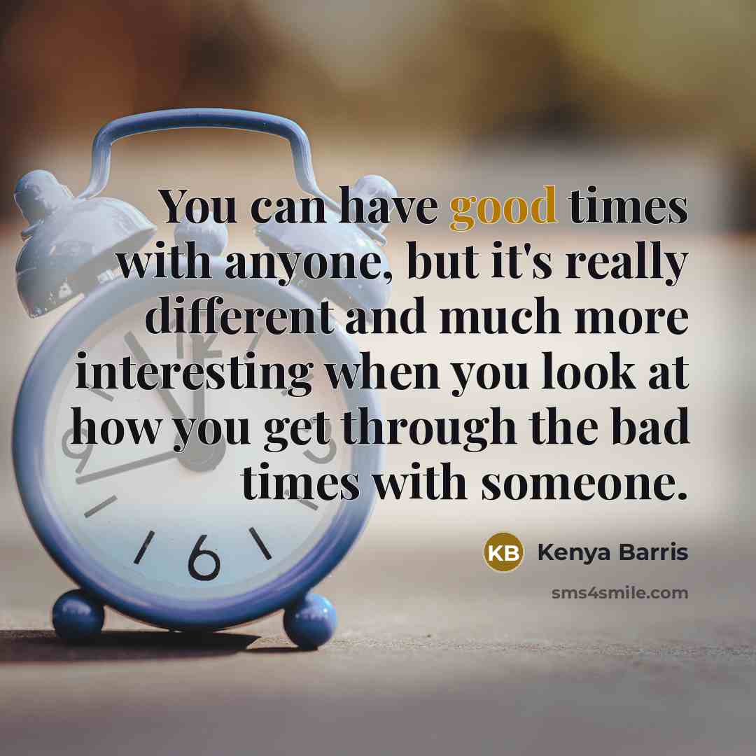 “You can have good times with anyone, but it's really…” quote by Kenya Barris