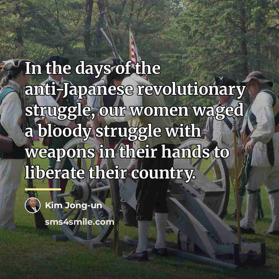 “In the days of the anti-Japanese revolutionary struggle, our women…” quote by Kim Jong-un