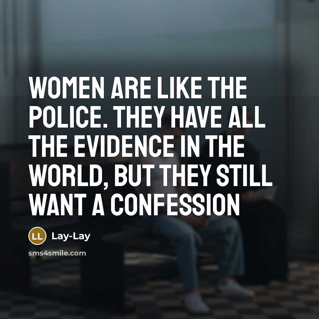 “Women are like the police. They have all the evidence…” quote by Lay-Lay
