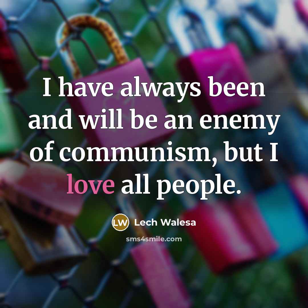 “I have always been and will be an enemy of…” quote by Lech Walesa