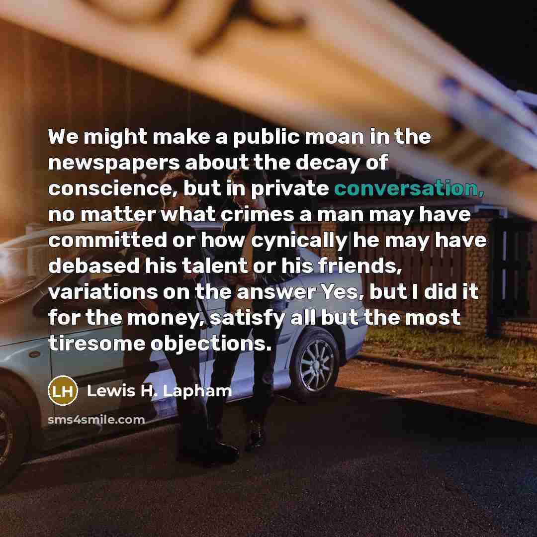 “We might make a public moan in the newspapers about…” quote by Lewis H. Lapham