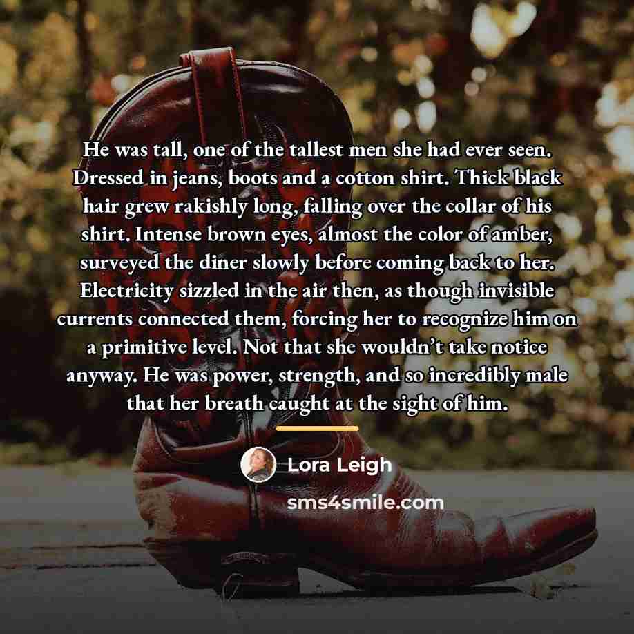 “He was tall, one of the tallest men she had…” quote by Lora Leigh