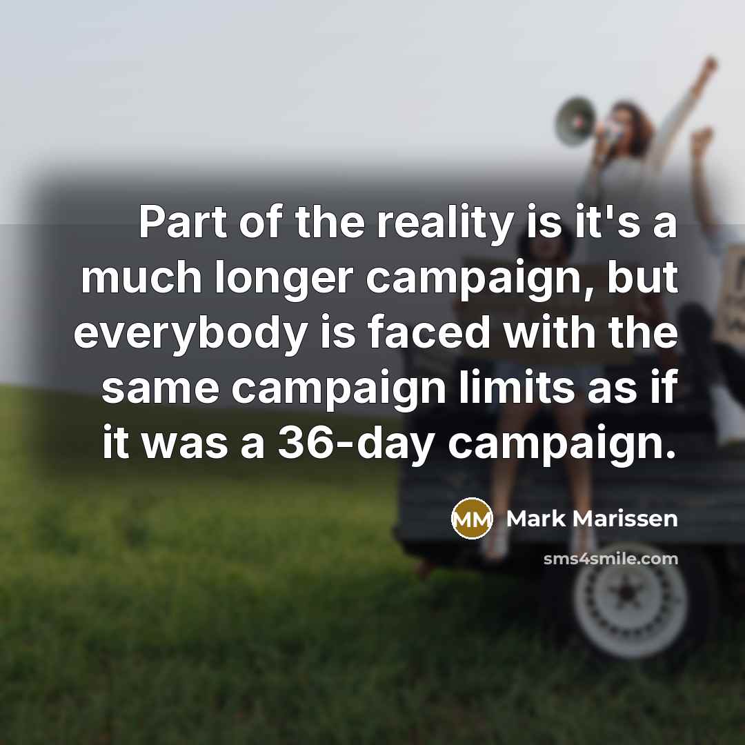“Part of the reality is it's a much longer campaign,…” quote by Mark Marissen