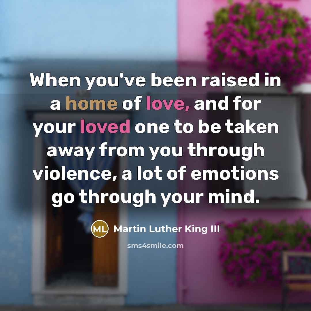 “When you've been raised in a home of love, and…” quote by Martin Luther King III