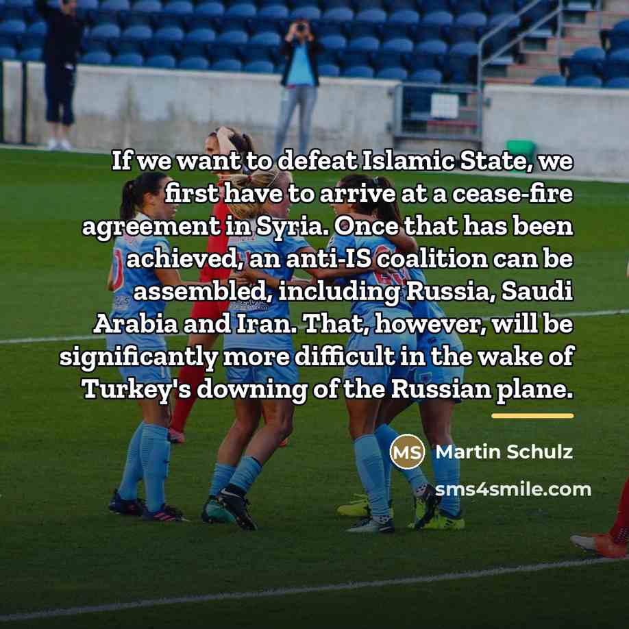 “If we want to defeat Islamic State, we first have…” quote by Martin Schulz