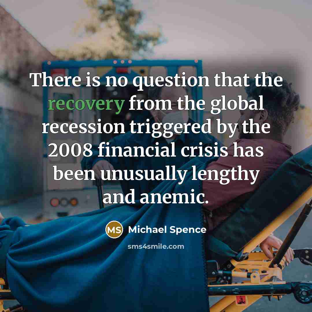 “There is no question that the recovery from the global…” quote by Michael Spence
