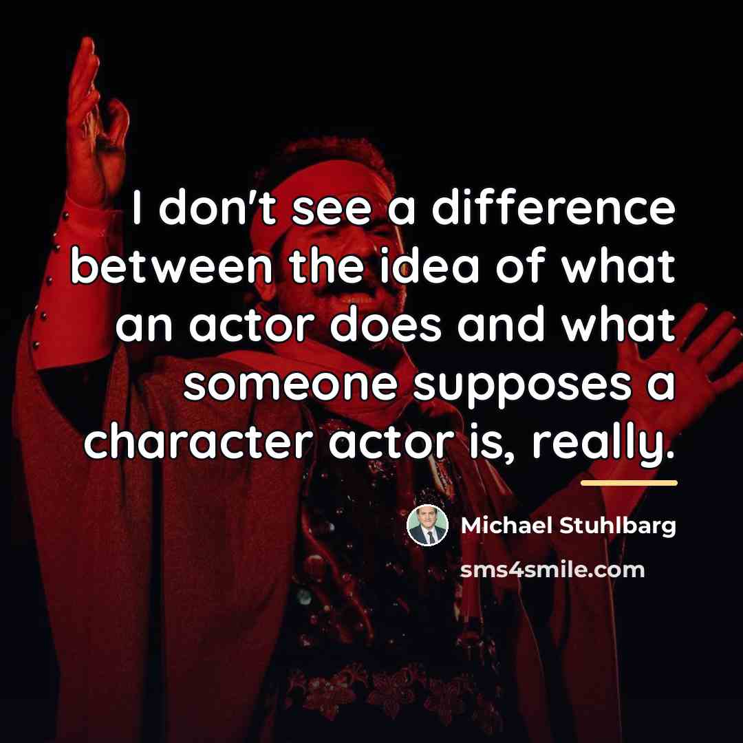 “I don't see a difference between the idea of what…” quote by Michael Stuhlbarg