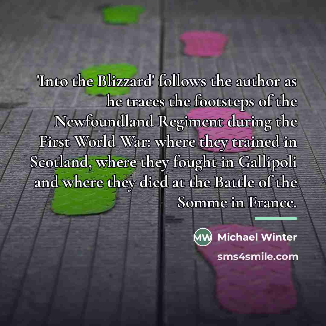 “'Into the Blizzard' follows the author as he traces the…” quote by Michael Winter