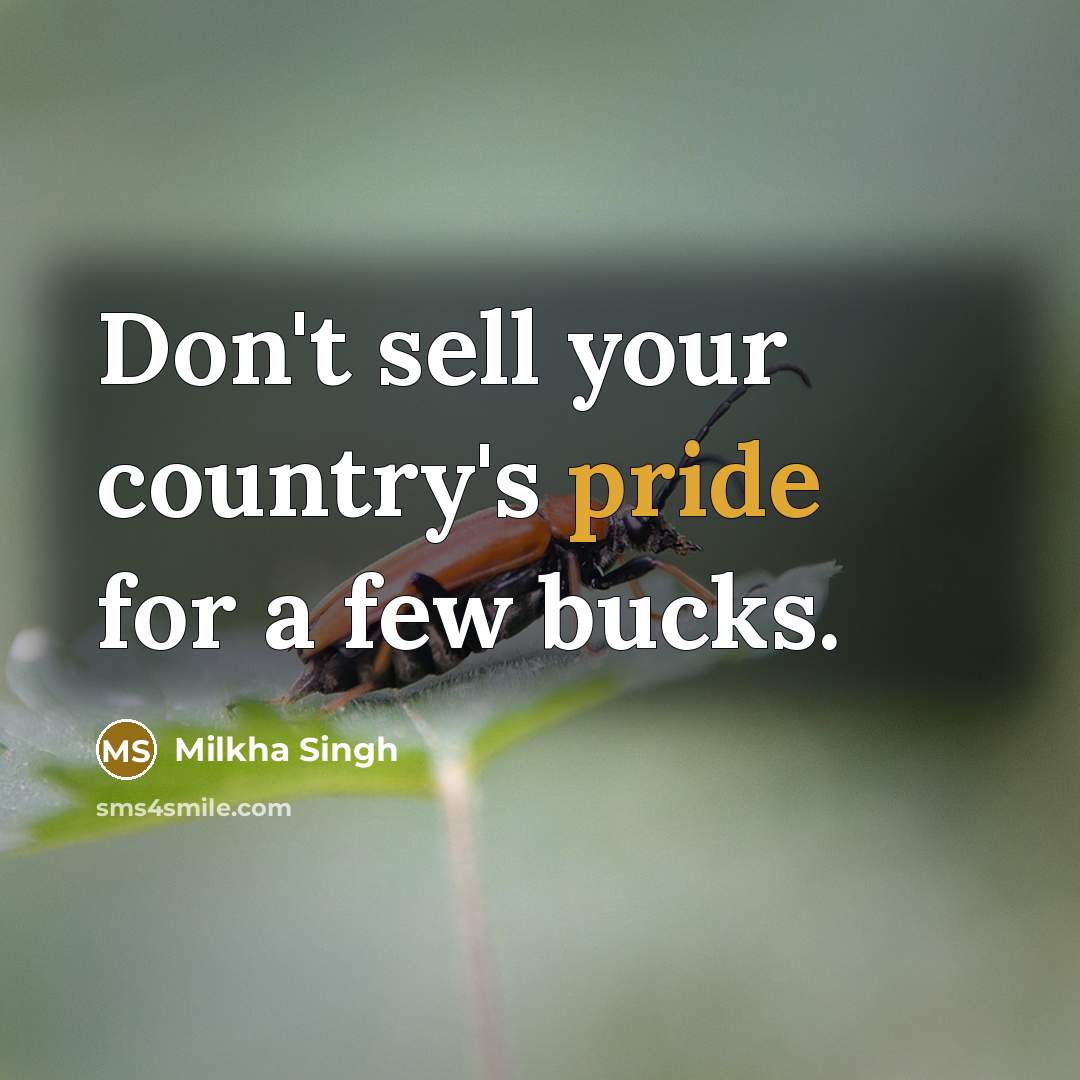 “Don't sell your country's pride for a few bucks.…” quote by Milkha Singh