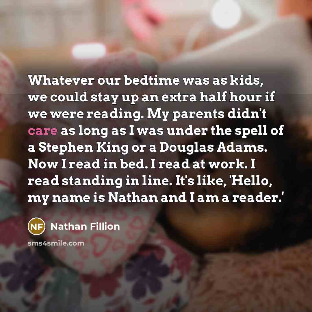 “Whatever our bedtime was as kids, we could stay up…” quote by Nathan Fillion