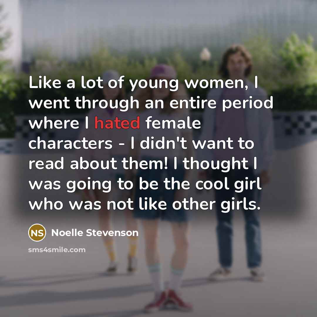 “Like a lot of young women, I went through an…” quote by Noelle Stevenson