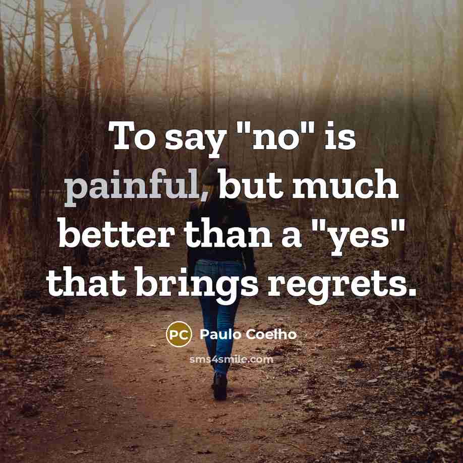 “To say "no" is painful, but much better than a…” quote by Paulo Coelho