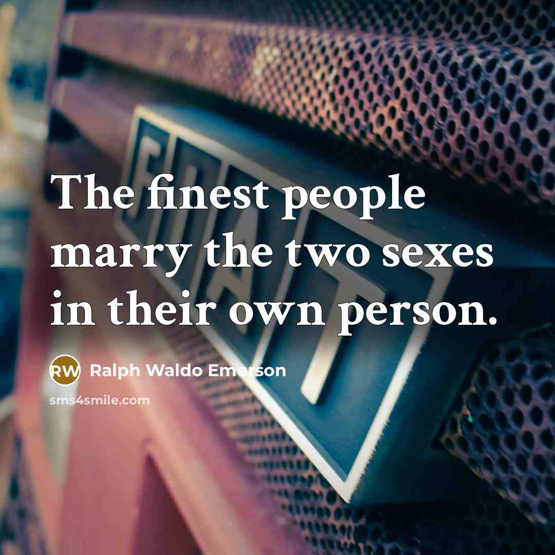 “The finest people marry the two sexes in their own…” quote by Ralph Waldo Emerson