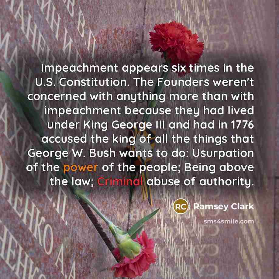 “Impeachment appears six times in the U.S. Constitution. The Founders…” quote by Ramsey Clark