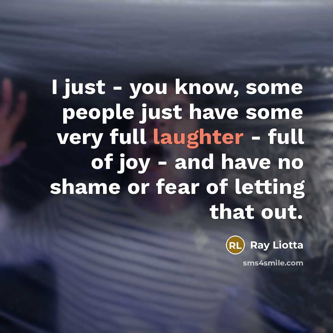“I just - you know, some people just have some…” quote by Ray Liotta