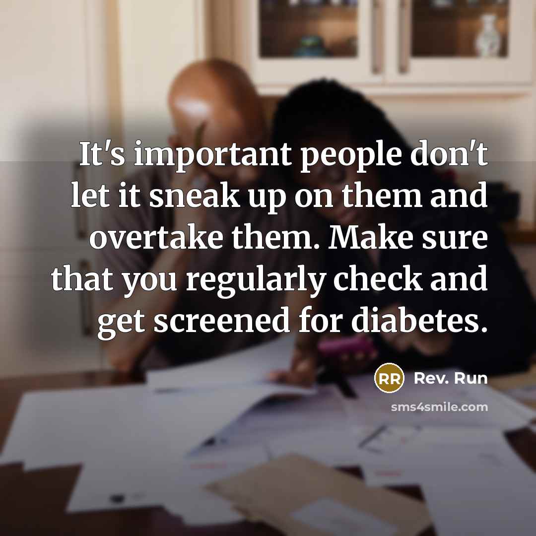 “It's important people don't let it sneak up on them…” quote by Rev. Run