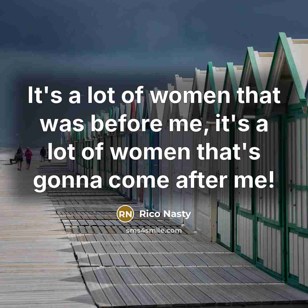 “It's a lot of women that was before me, it's…” quote by Rico Nasty