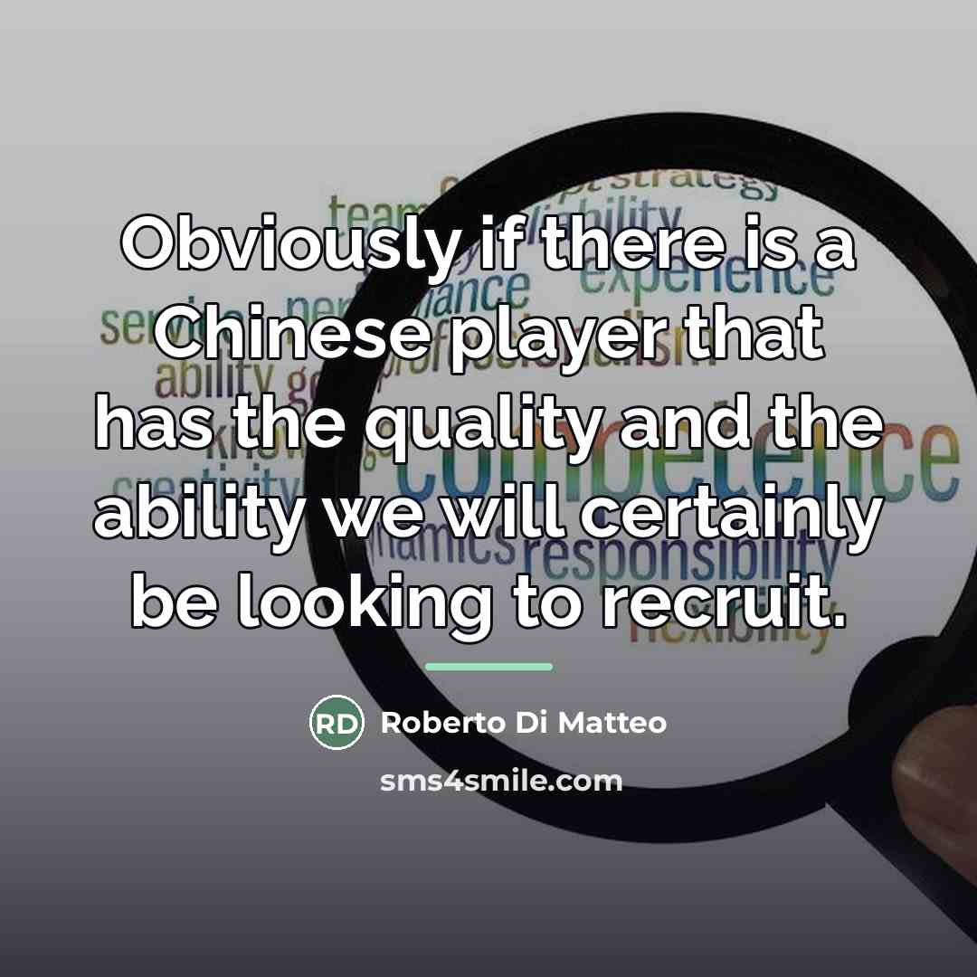 “Obviously if there is a Chinese player that has the…” quote by Roberto Di Matteo