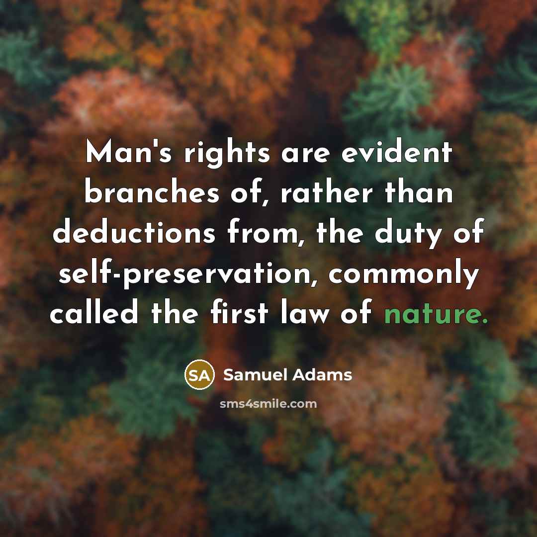 “Man's rights are evident branches of, rather than deductions from,…” quote by Samuel Adams