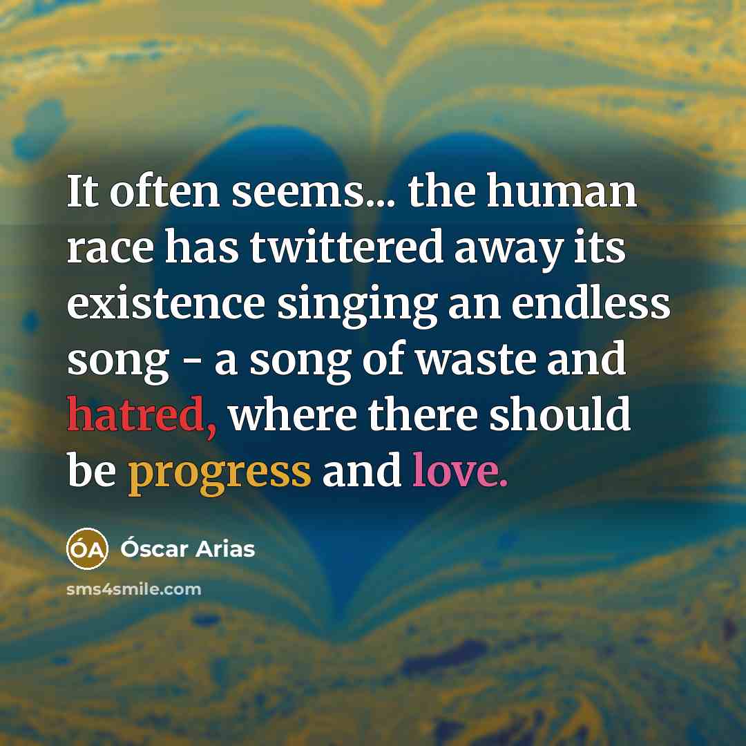 “It often seems... the human race has twittered away its…” quote by Óscar Arias